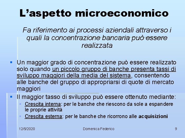 L’aspetto microeconomico Fa riferimento ai processi aziendali attraverso i quali la concentrazione bancaria può