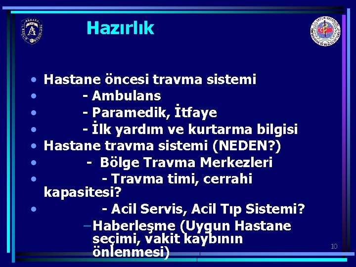 Hazırlık • Hastane öncesi travma sistemi • - Ambulans • - Paramedik, İtfaye •