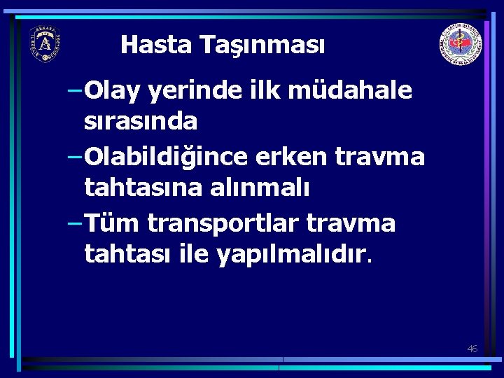 Hasta Taşınması – Olay yerinde ilk müdahale sırasında – Olabildiğince erken travma tahtasına alınmalı