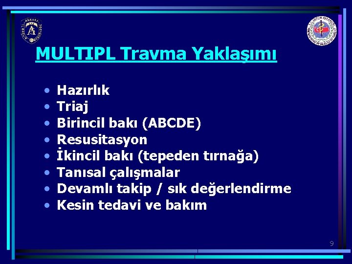 MULTIPL Travma Yaklaşımı • • Hazırlık Triaj Birincil bakı (ABCDE) Resusitasyon İkincil bakı (tepeden