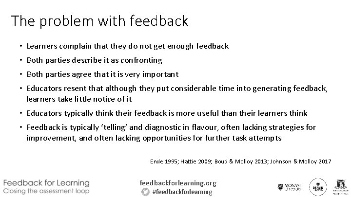 The problem with feedback • Learners complain that they do not get enough feedback