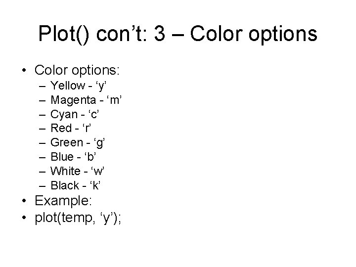 Plot() con’t: 3 – Color options • Color options: – – – – Yellow