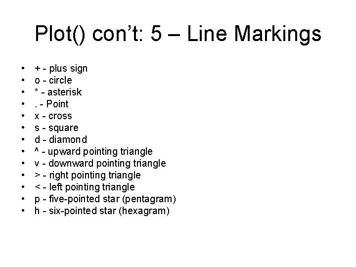 Plot() con’t: 5 – Line Markings • • • • + - plus sign