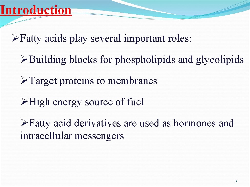 Introduction ØFatty acids play several important roles: ØBuilding blocks for phospholipids and glycolipids ØTarget