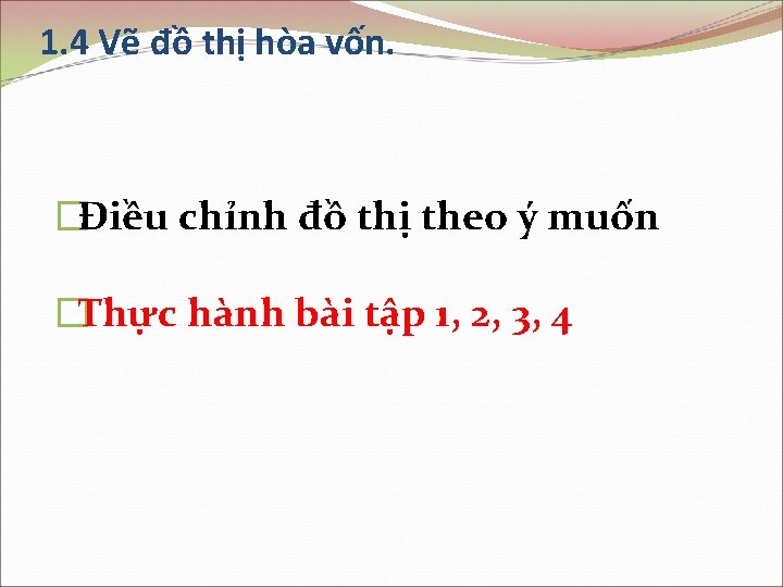 1. 4 Vẽ đồ thị hòa vốn. �Điều chỉnh đồ thị theo ý muốn