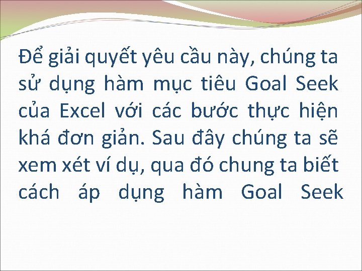 Để giải quyết yêu cầu này, chúng ta sử dụng hàm mục tiêu Goal