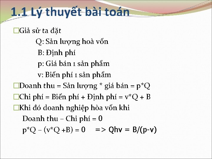 1. 1 Lý thuyết bài toán �Giả sử ta đặt Q: Sản lượng hoà