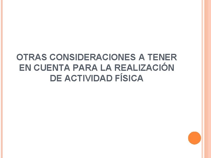 OTRAS CONSIDERACIONES A TENER EN CUENTA PARA LA REALIZACIÓN DE ACTIVIDAD FÍSICA 