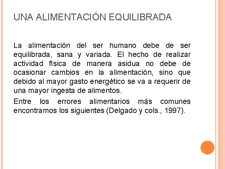 UNA ALIMENTACIÓN EQUILIBRADA La alimentación del ser humano debe de ser equilibrada, sana y