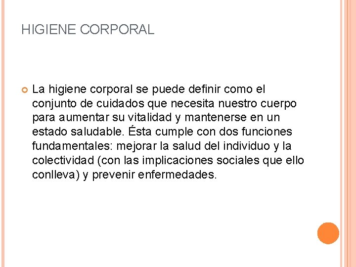  HIGIENE CORPORAL La higiene corporal se puede definir como el conjunto de cuidados