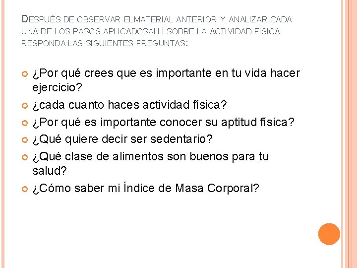 DESPUÉS DE OBSERVAR EL MATERIAL ANTERIOR Y ANALIZAR CADA UNA DE LOS PASOS APLICADOSA