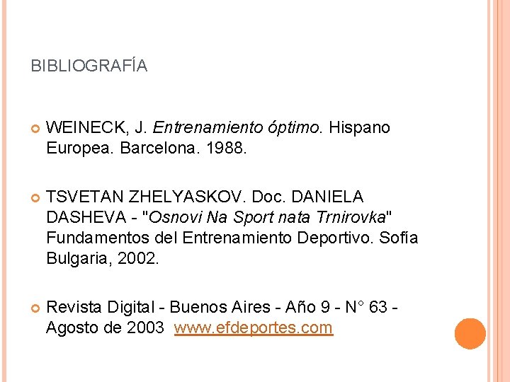 BIBLIOGRAFÍA WEINECK, J. Entrenamiento óptimo. Hispano Europea. Barcelona. 1988. TSVETAN ZHELYASKOV. Doc. DANIELA DASHEVA