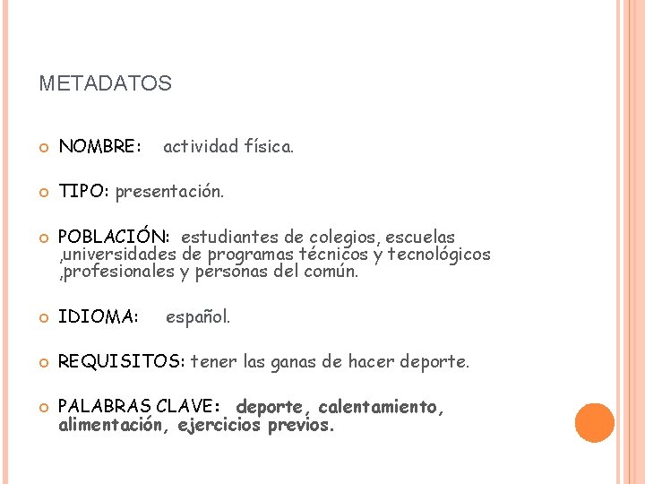 METADATOS NOMBRE: TIPO: presentación. actividad física. POBLACIÓN: estudiantes de colegios, escuelas , universidades de