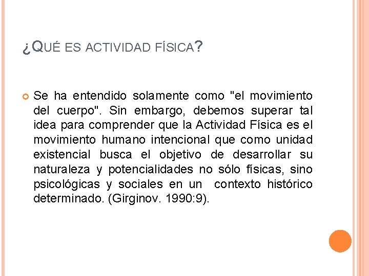 ¿QUÉ ES ACTIVIDAD FÍSICA? Se ha entendido solamente como "el movimiento del cuerpo". Sin