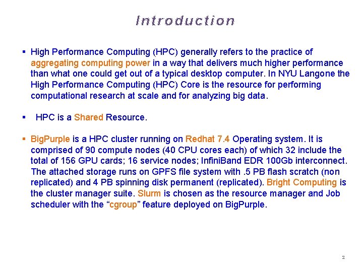 Introduction High Performance Computing (HPC) generally refers to the practice of aggregating computing power