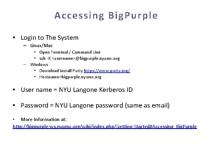 Accessing Big. Purple • Login to The System – Linux/Mac • Open Terminal /