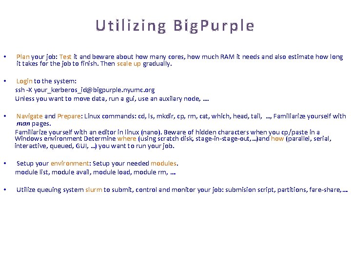 Utilizing Big. Purple • Plan your job: Test it and beware about how many
