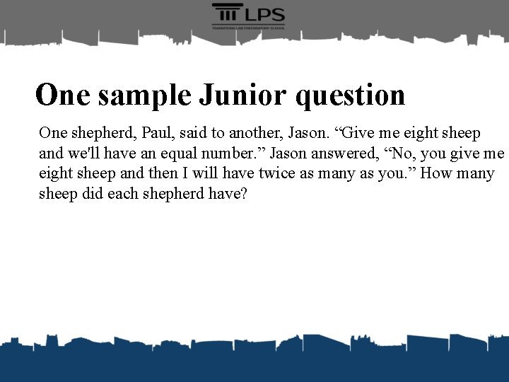 One sample Junior question One shepherd, Paul, said to another, Jason. “Give me eight