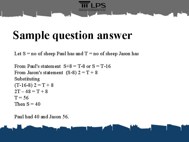 Sample question answer Let S = no of sheep Paul has and T =