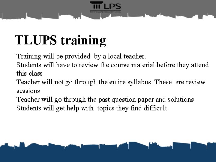 TLUPS training Training will be provided by a local teacher. Students will have to