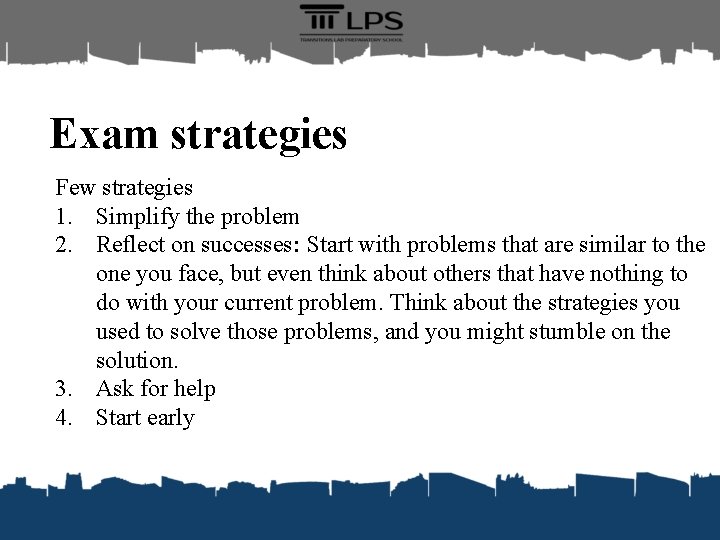 Exam strategies Few strategies 1. Simplify the problem 2. Reflect on successes: Start with