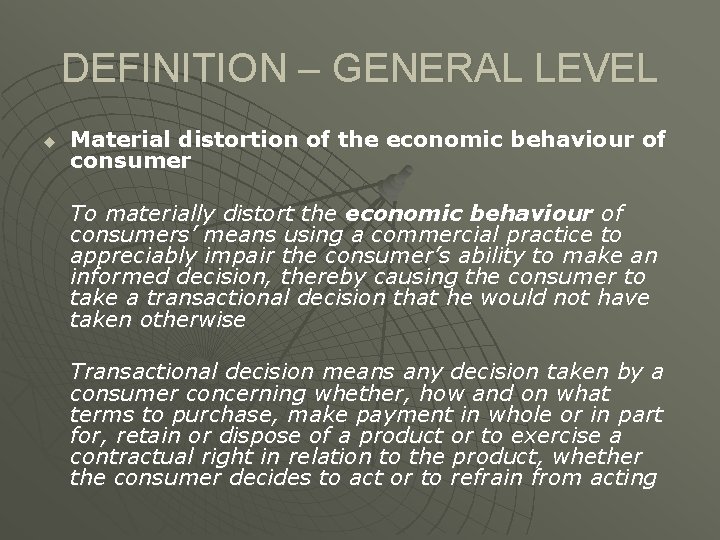 DEFINITION – GENERAL LEVEL u Material distortion of the economic behaviour of consumer To