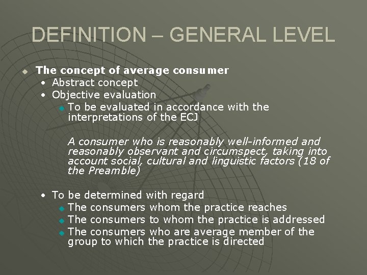 DEFINITION – GENERAL LEVEL u The concept of average consumer • Abstract concept •