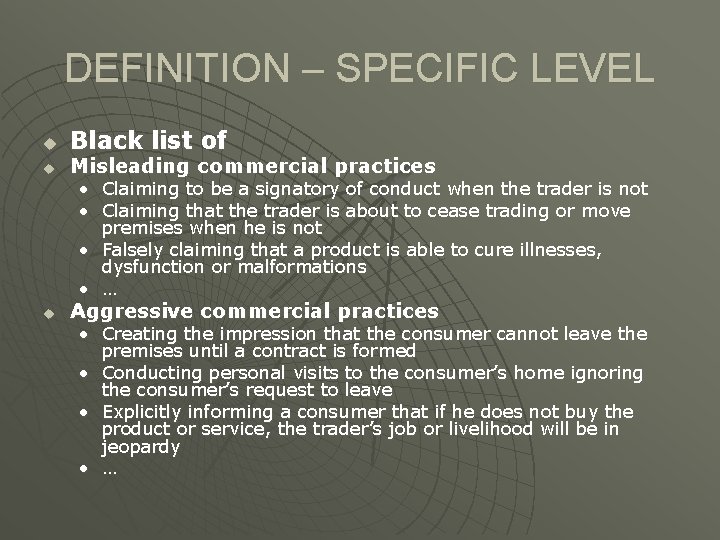 DEFINITION – SPECIFIC LEVEL u u Black list of Misleading commercial practices • Claiming