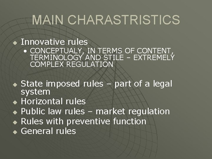 MAIN CHARASTRISTICS u Innovative rules • CONCEPTUALY, IN TERMS OF CONTENT, TERMINOLOGY AND STILE
