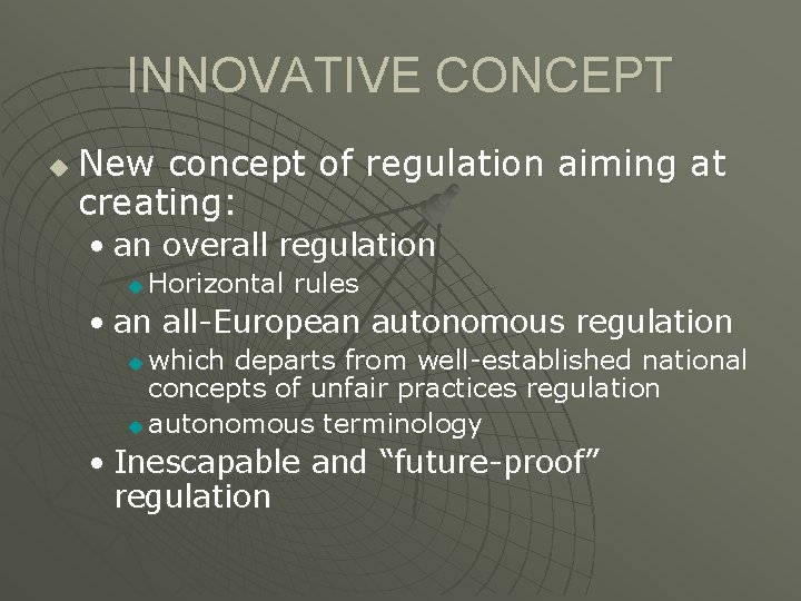 INNOVATIVE CONCEPT u New concept of regulation aiming at creating: • an overall regulation