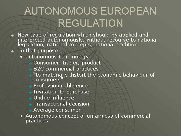 AUTONOMOUS EUROPEAN REGULATION u u New type of regulation which should by applied and