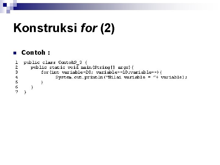 Konstruksi for (2) n Contoh : 