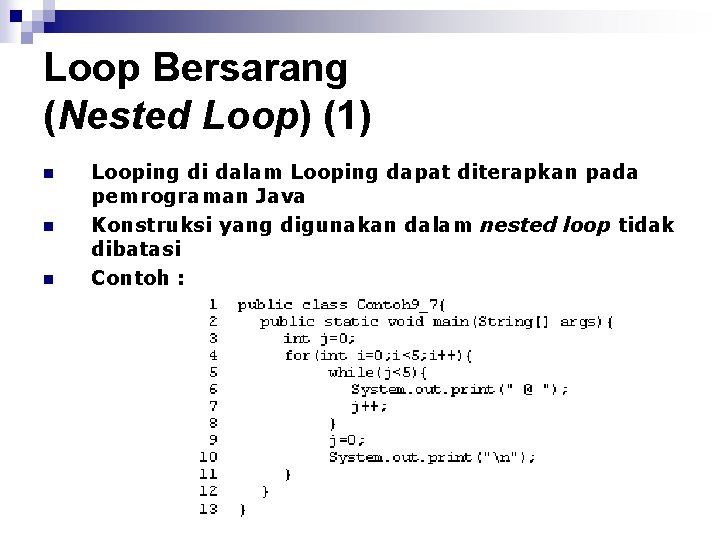 Loop Bersarang (Nested Loop) (1) n n n Looping di dalam Looping dapat diterapkan