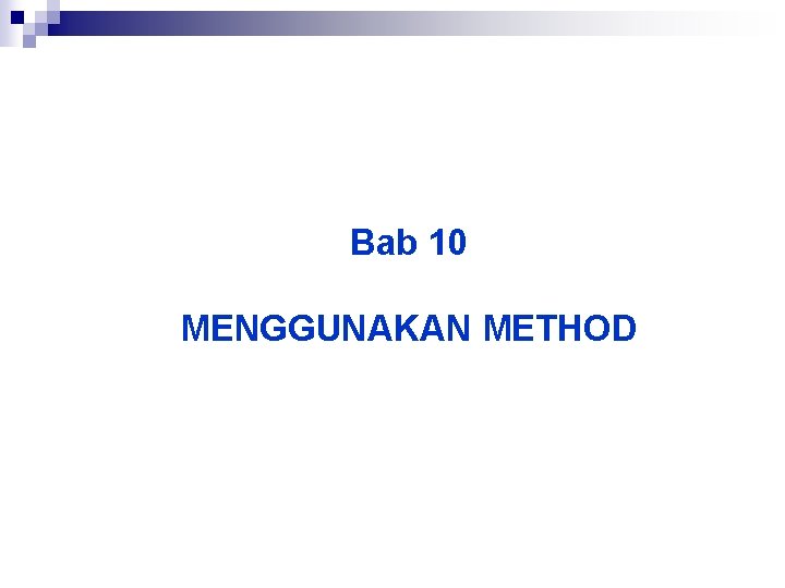 Bab 10 MENGGUNAKAN METHOD 