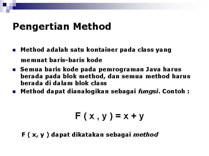 Pengertian Method adalah satu kontainer pada class yang memuat baris-baris kode n n Semua