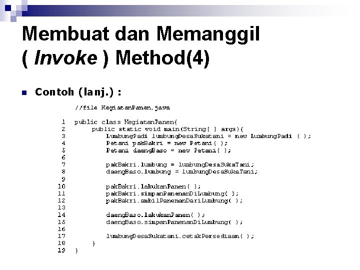 Membuat dan Memanggil ( Invoke ) Method(4) n Contoh (lanj. ) : 