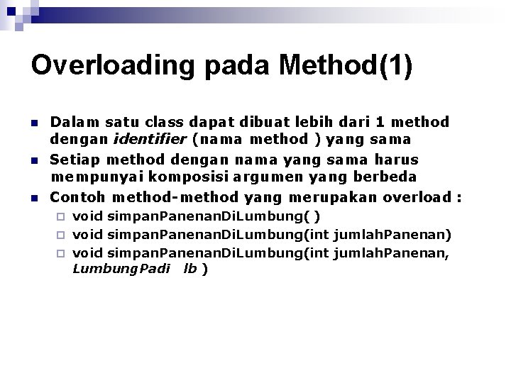 Overloading pada Method(1) n n n Dalam satu class dapat dibuat lebih dari 1