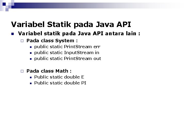 Variabel Statik pada Java API n Variabel statik pada Java API antara lain :