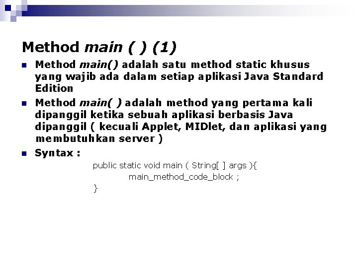 Method main ( ) (1) n n n Method main() adalah satu method static