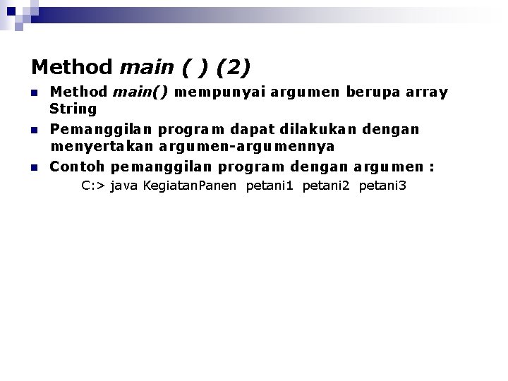 Method main ( ) (2) n n n Method main() mempunyai argumen berupa array