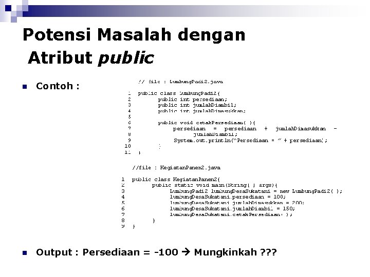 Potensi Masalah dengan Atribut public n Contoh : n Output : Persediaan = -100
