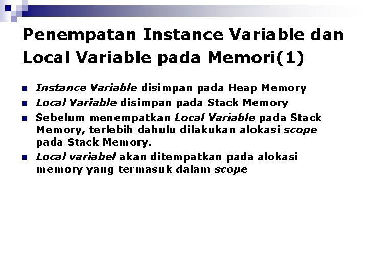 Penempatan Instance Variable dan Local Variable pada Memori(1) n n Instance Variable disimpan pada