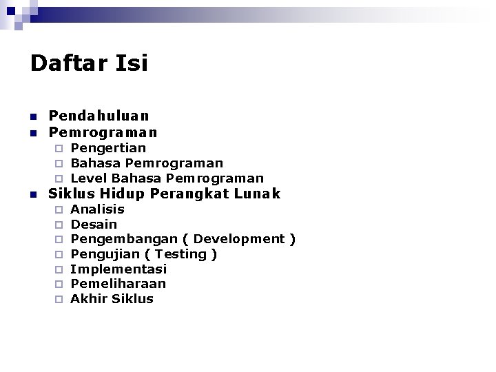 Daftar Isi n n Pendahuluan Pemrograman ¨ ¨ ¨ n Pengertian Bahasa Pemrograman Level