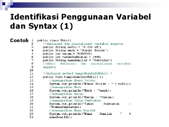 Identifikasi Penggunaan Variabel dan Syntax (1) Contoh Program : 