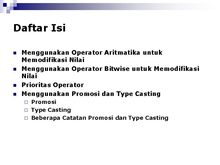 Daftar Isi n n Menggunakan Operator Aritmatika untuk Memodifikasi Nilai Menggunakan Operator Bitwise untuk
