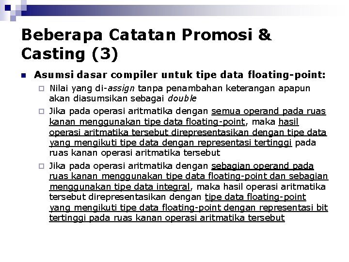 Beberapa Catatan Promosi & Casting (3) n Asumsi dasar compiler untuk tipe data floating-point: