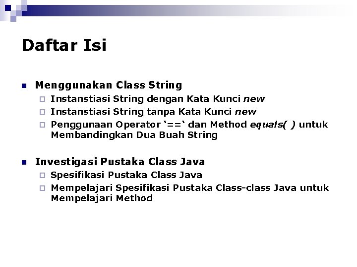 Daftar Isi n Menggunakan Class String Instanstiasi String dengan Kata Kunci new ¨ Instanstiasi