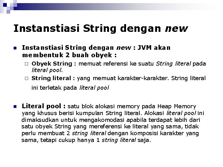 Instanstiasi String dengan new n Instanstiasi String dengan new : JVM akan membentuk 2