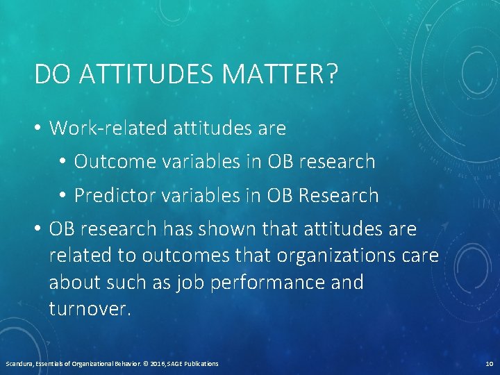 DO ATTITUDES MATTER? • Work-related attitudes are • Outcome variables in OB research •