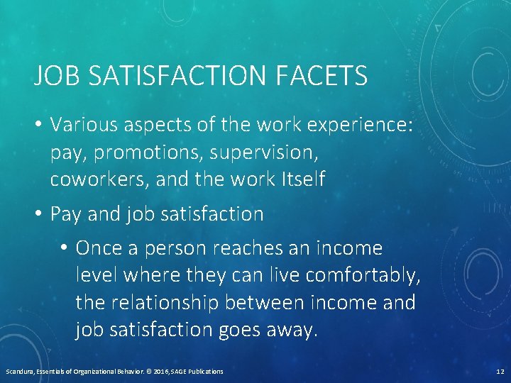 JOB SATISFACTION FACETS • Various aspects of the work experience: pay, promotions, supervision, coworkers,